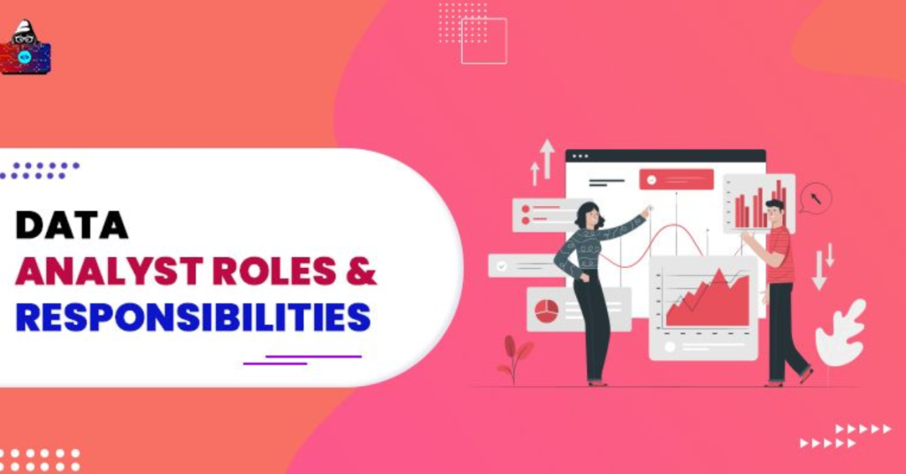 What Does a Data Analyst Do Roles and Responsibilities